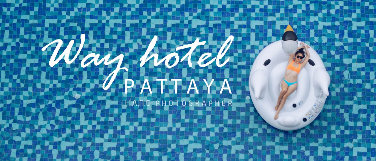 cover สำผัสบรรยากาศสุดชิล WAY HOTEL PATTAYA