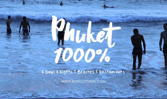 cover Phuket 1000% | เที่ยวภูเก็ต 4 วัน 4 คืน 5 หาด 8 ร้านอาหาร | BlissOutThere