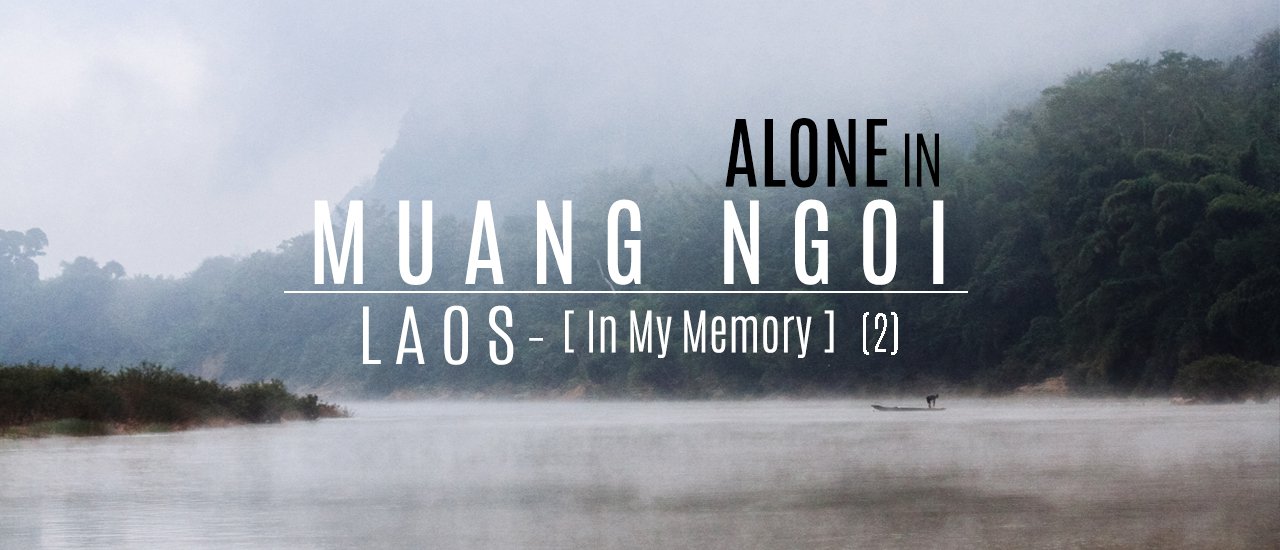 cover Alone in Muang Ngoi : เมืองงอย ในความทรงจำ (2)