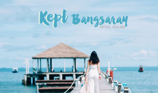 cover [247Journey] Kept Bangsaray เก็บประสบการณ์ดีๆ ไว้ที่ 'บางเสร่'