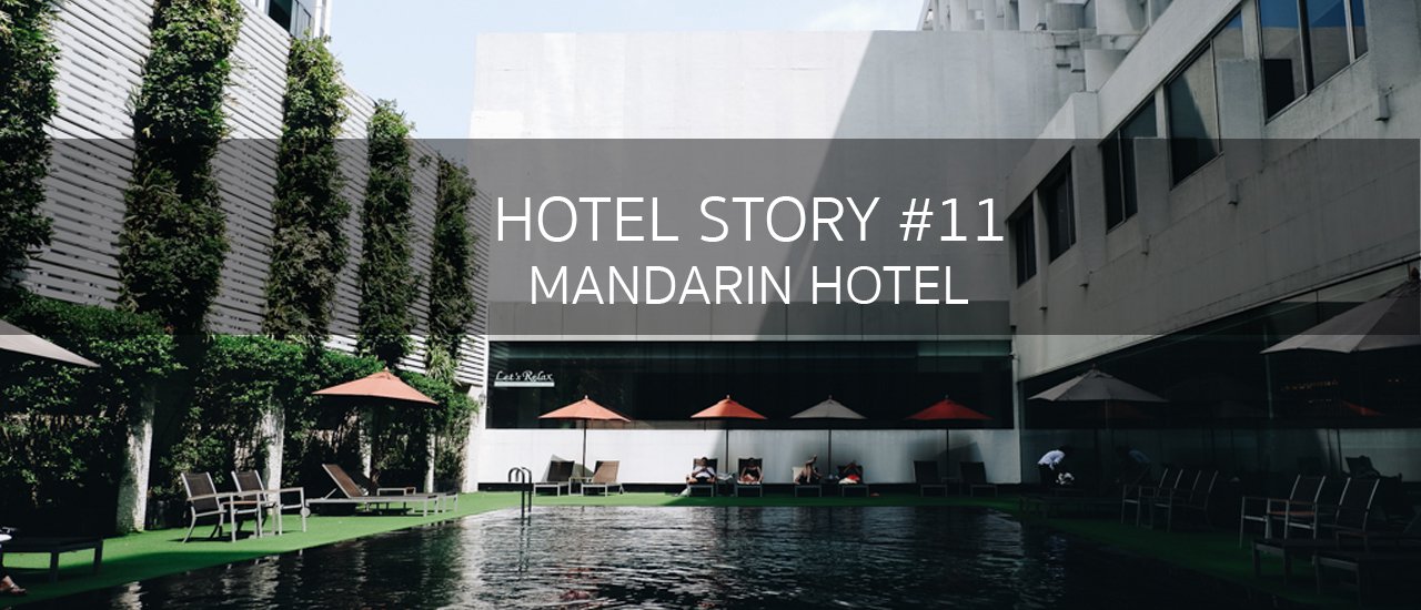cover HOTEL STORY #11 : Mandarin Hotel สามย่าน โรงแรมที่สายกินคู่ควร