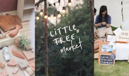 cover Little Tree Market I ตลาดนัดไอเดียกลางสวนสีเขียว