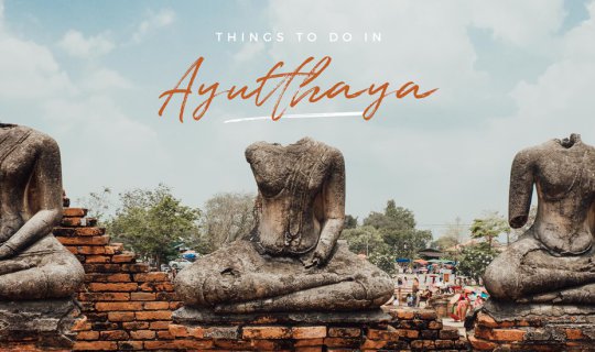 cover Things to do in AYUTTHAYA | วันเดย์ทริปตามออเจ้าไปตามหาพี่หมื่นที่อยุธยา