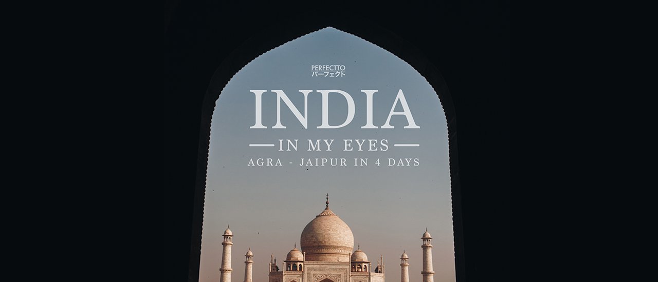 cover INDIA IN MY EYES | JAIPUR & AGRA - 4 Days in India