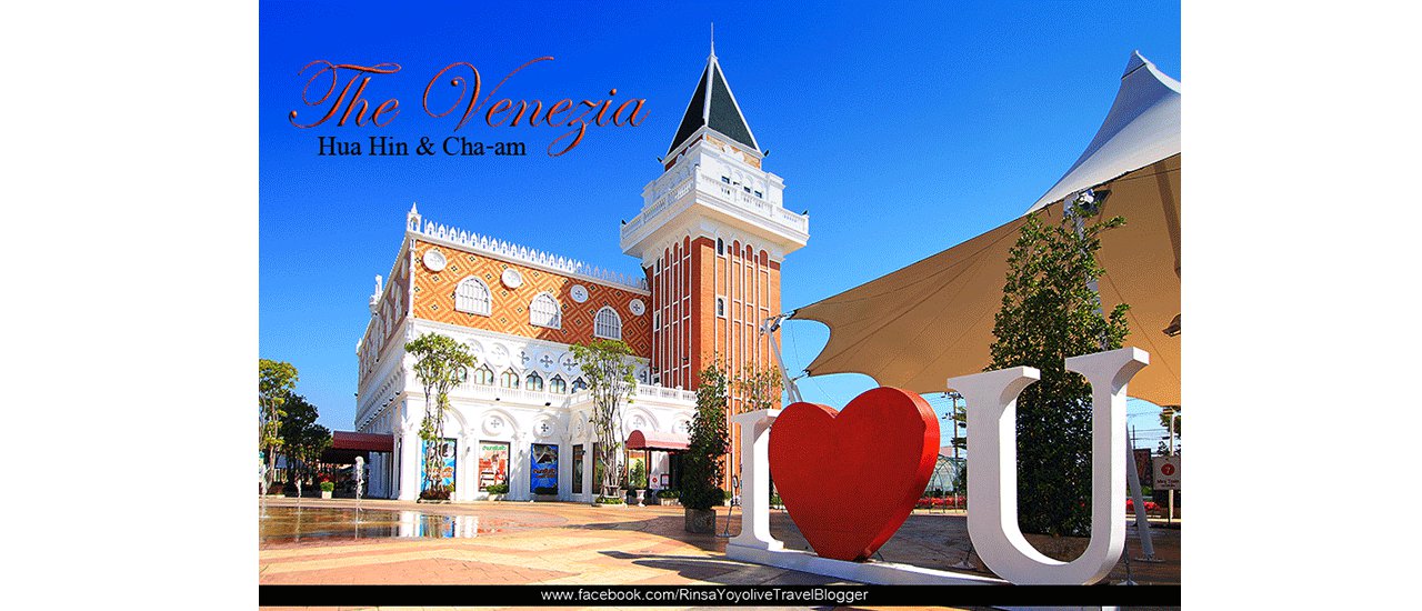 cover 【The Venezia Hua Hin】, A Venice Land, More Than Just Tourist Attraction Place