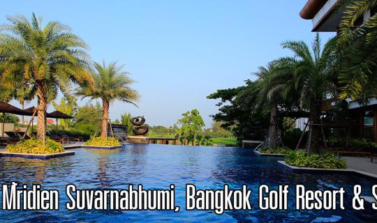 cover หรู เลอค่า ที่ เลอ เมอริเดียน สุวรรณภูมิ กรุงเทพฯ กอล์ฟ รีสอร์ท แอนด์ สปา
