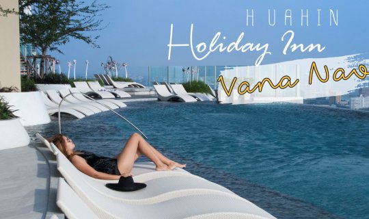 cover ว่ายน้ำชมวิวพาโนรามาที่หัวหิน ณ Holiday Inn Hua Hin Vana Nava