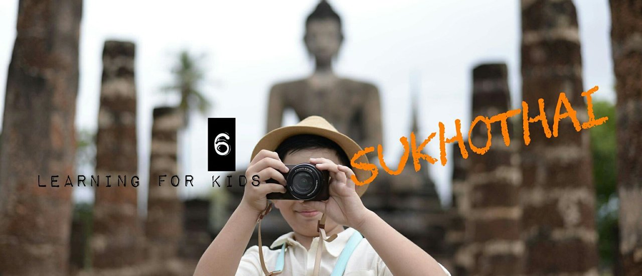 cover Review : 6 Sukhothai learning centers for the visiting family