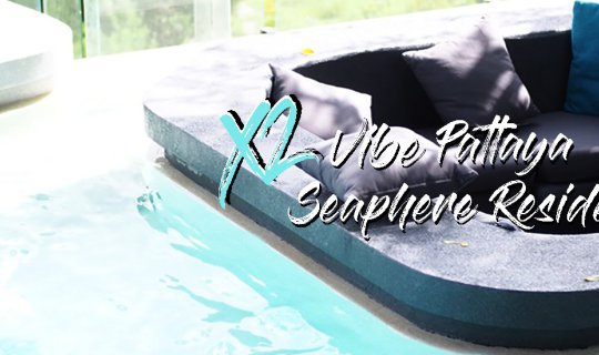 Cover X2 Vibe Pattaya Seaphere Residence สวยใครมาก็ติดใจ...