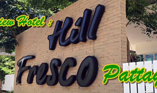 cover Review Hill Fresco Hotel, Pattaya Thailand