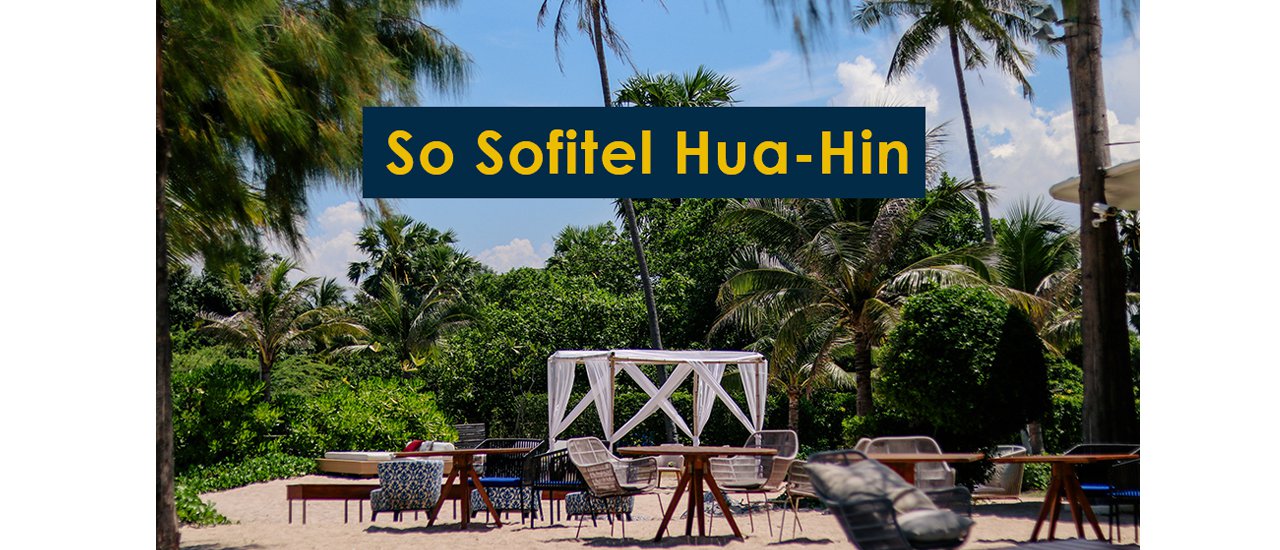 cover เที่ยวหัวหินทั้งที ต้องมีรูปปัง : So Sofitel Huahin