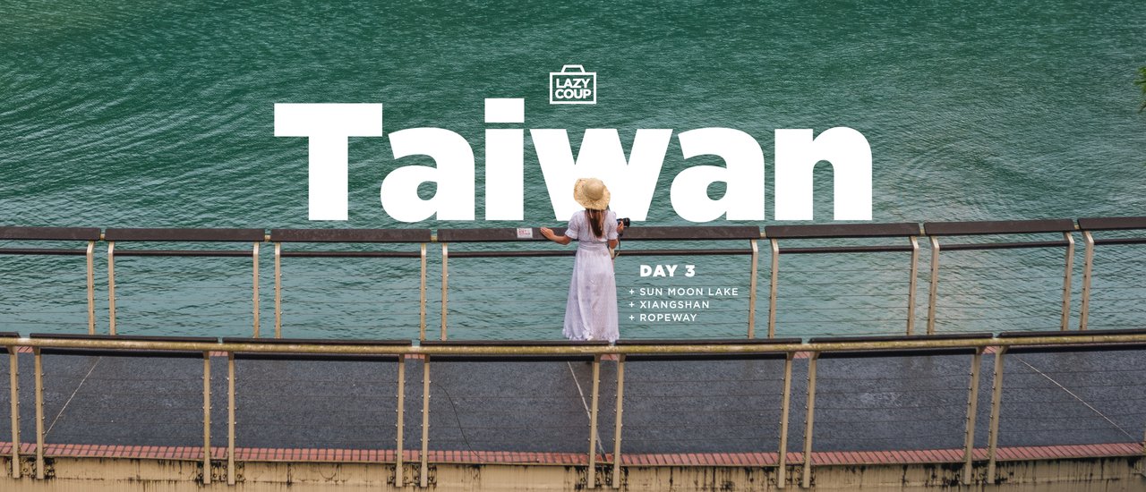 cover (Taiwan Day 3) เดินชิว ชมวิว ริมทะเลสาบ Sun Moon Lake