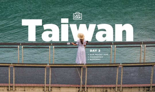cover (Taiwan Day 3) เดินชิว ชมวิว ริมทะเลสาบ Sun Moon Lake