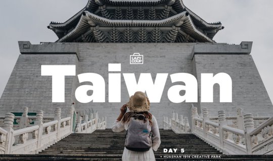 cover (Taiwan Day 5) เสพศิลป์ : Chiang Kai-Shek Memorial Hall, Huashan 1914 Creative Park, Ximending