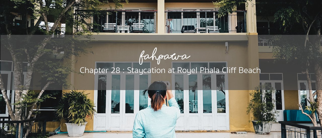 cover fahpawa chapter 28 : Staycation at Royel Phala Cliff Beach