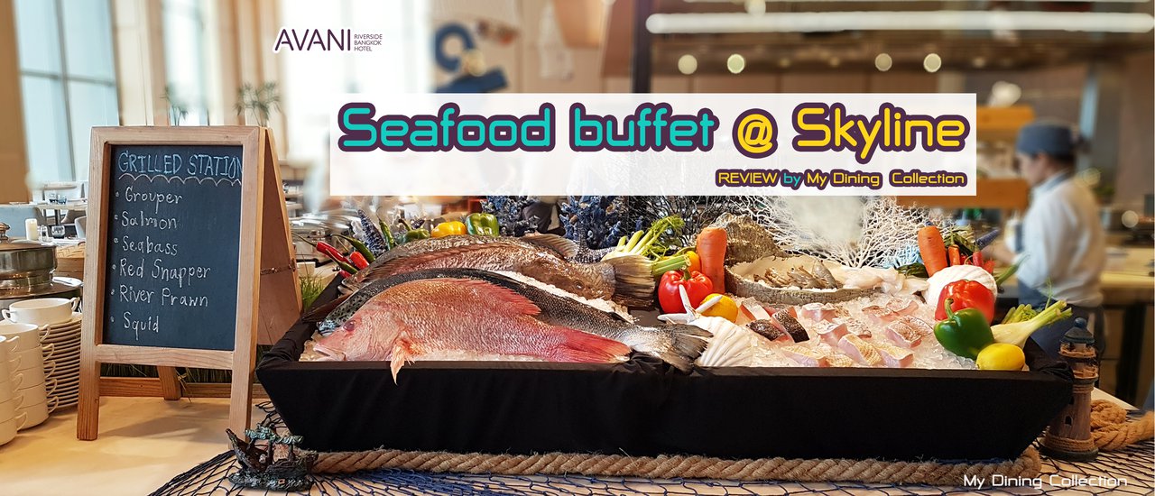 cover SEAFOOD BUFFET DINNER @ AVANI RIVERSIDE BANGKOK HOTEL