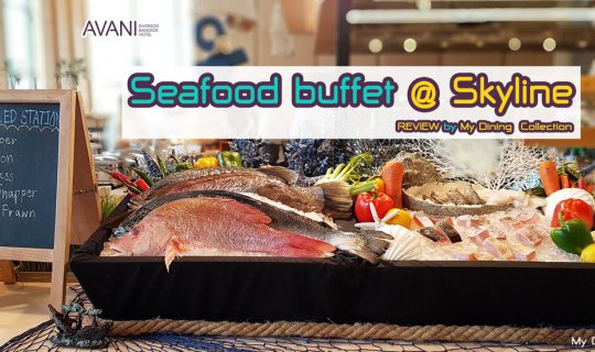 cover SEAFOOD BUFFET DINNER @ AVANI RIVERSIDE BANGKOK HOTEL