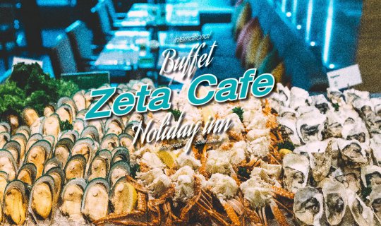 cover Seven Day  Seven Style Buffet  @Zeta Cafe' - Holiday Inn Bangkok Sukhumvit