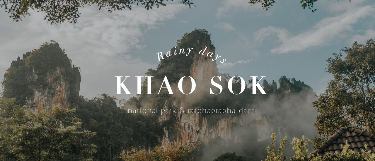 cover KHAO SOK | เที่ยวใต้ฤดูฝน แบงค์พันไม่กี่ใบ โร้ดทริปได้ไกลถึงเขาสก ♡