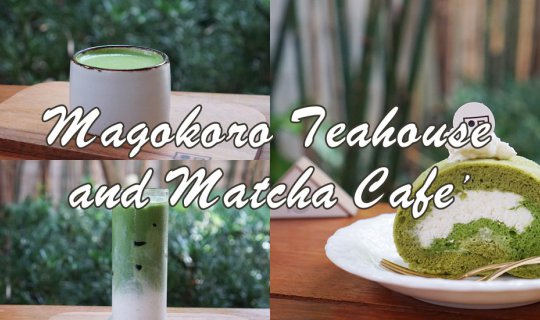 cover Magokoro Teahouse and Matcha Cafe มีใจให้มัทฉะ