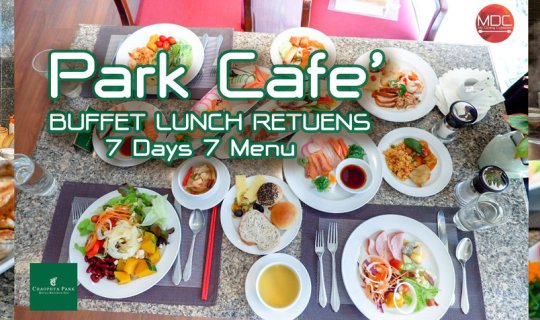 cover BUFFET LUNCH RETUENS 7 Days 7 Menu @ Park Café - Chaophya Park Hotel