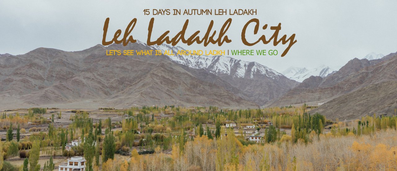 cover 15 Days in Autumn Leh Ladakh: EP.1 เที่ยวรอบตัวเมือง Leh Ladakh