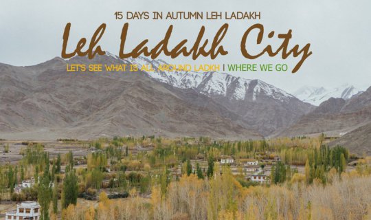 Cover 15 Days in Autumn Leh Ladakh: EP.1 เที่ยวรอบตัวเมือง Leh Ladakh...