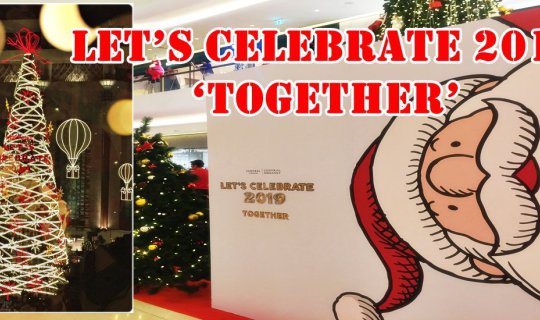 cover Let’s Celebrate 2019 ‘Together’ @ Central Embassy