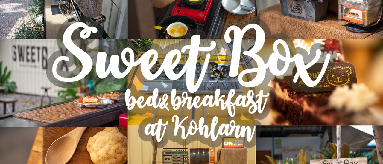 cover “เกาะล้าน 2019 (เดือนมกราคม)”  Sweet Box bed&breakfast at Kohlarn - Soul sweet ' Koh Larn