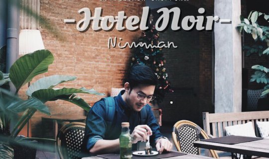 cover Hotel Noir ที่พักหลักร้อยใจกลาง ..นิมมาน..