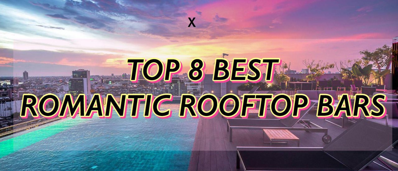 cover TOP 8 BEST ROMANTIC ROOFTOP BARS