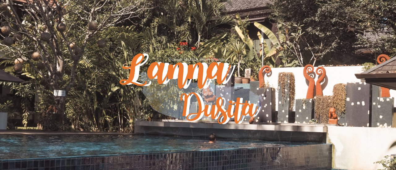 cover นั่งบอกรักฟินๆริมแม่น้ำปิงเชียงใหม่ l Lanna Dusita Riverside Boutique Resort