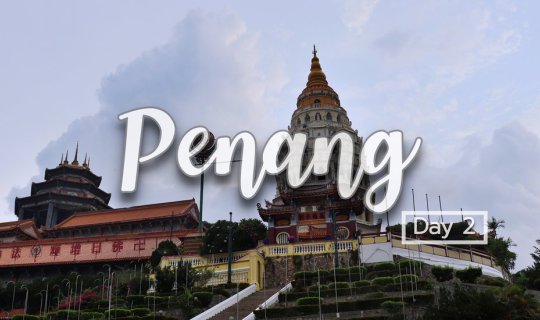 cover [Penang Trip 2019] เที่ยวปีนังด้วยตัวเองช่วงสงกรานต์ : Day 2 - วัดไชยมังคลาราม - Gurney Plaza - Din Tai fung - Penang Hill