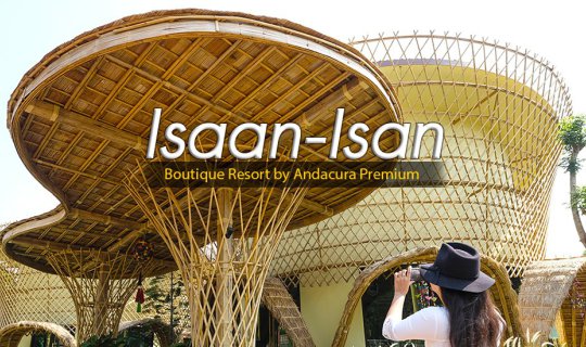 cover + รีสอร์ทผ้าขาวม้าไทย เปิดใหม่ที่เขาใหญ่ Isaan-Isan Boutique Resort by Andacura Premium +