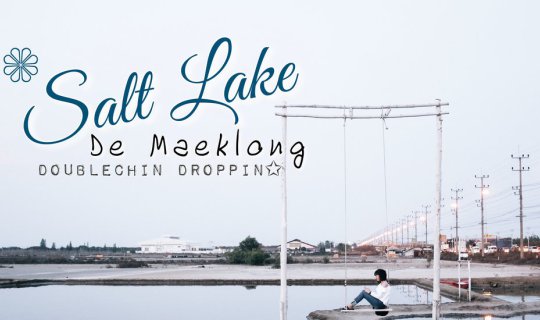 cover << Salt Lake De Maeklong คาเฟ่กลางนาเกลือ >>