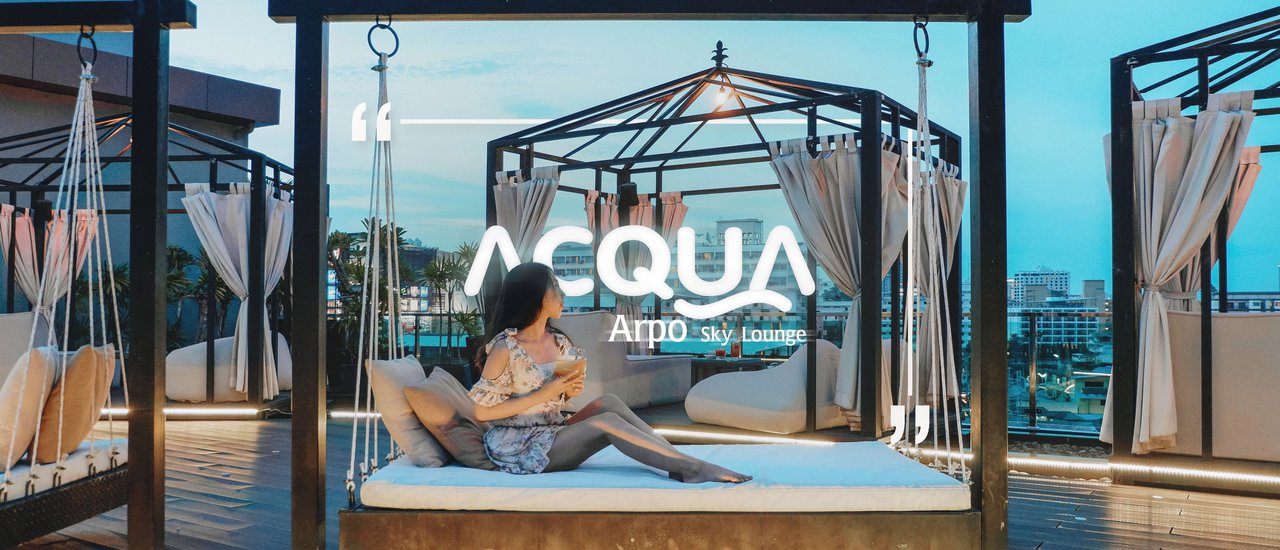 cover ❝ ACQUA Hotel Pattaya ✕ ARPO Sky Lounge ❞