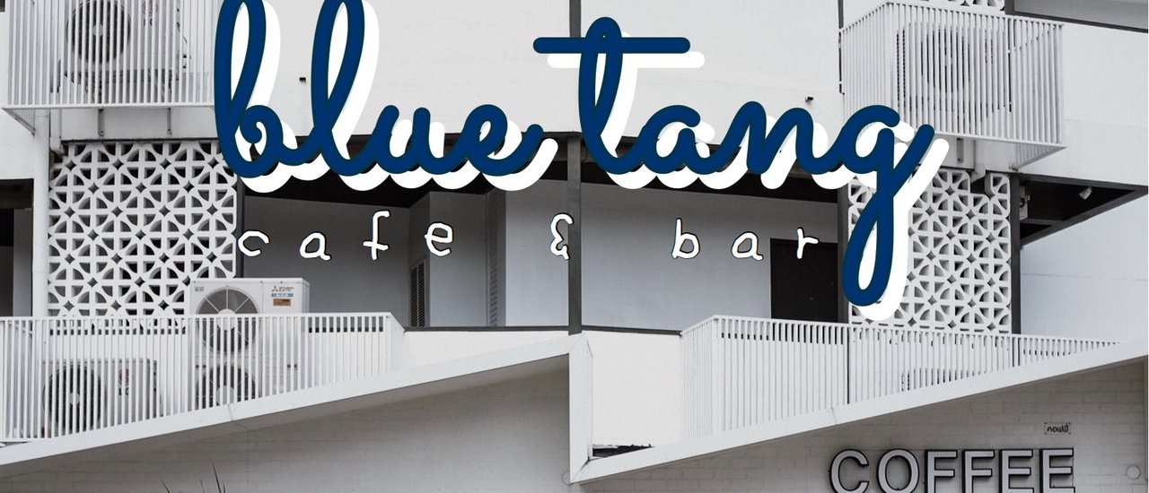 cover # Blue Tang Cafe&Bar คาเฟ่สีขาวสไตล์มินิมอลพัทยา #