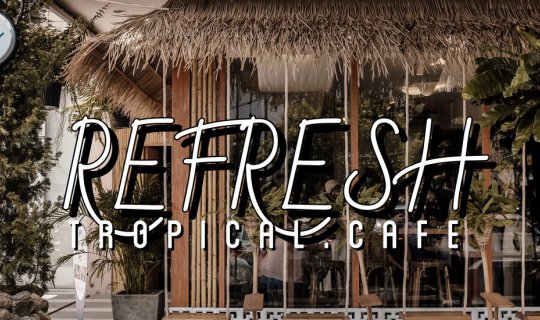 cover Refresh.Tropicalcafe :: ไม่ต้องไปไกลถึงบาหลี ยกมาไว้ให้ที่ภูเก็ต ::