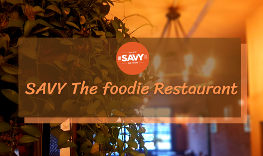 cover SAVY The Foodie Restaurant อาหารจานใหญ่ คุณภาพเกินราคา