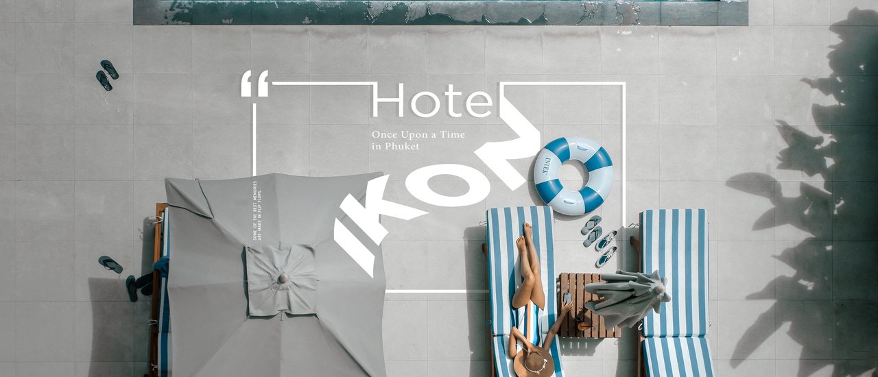 cover Hotel IKON ✕ Once Upon a Time in Phuket.