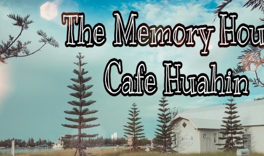 cover #ตูนนี่พาชิลล์ Memory House Cafe Hua Hin เขาเต่า