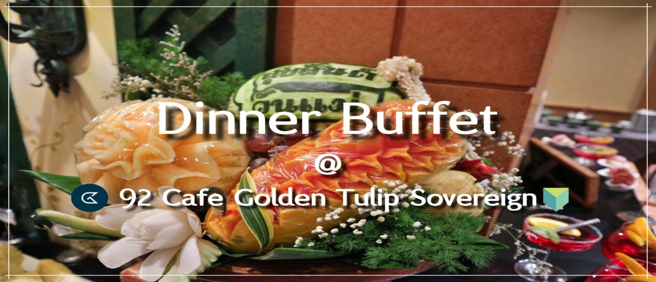 cover Dinner Buffet Mother's Day @ 92 Cafe Golden Tulip Sovereign