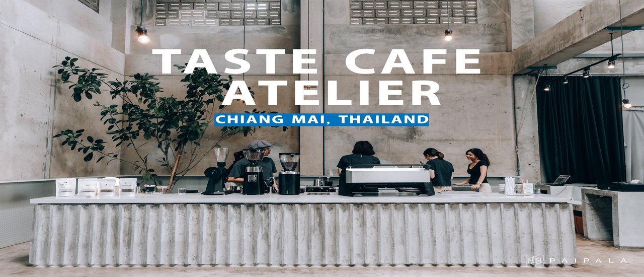 cover Taste Cafe Atelier นั่งเท่ๆ กับคาเฟ่สไตล์ลอฟต์