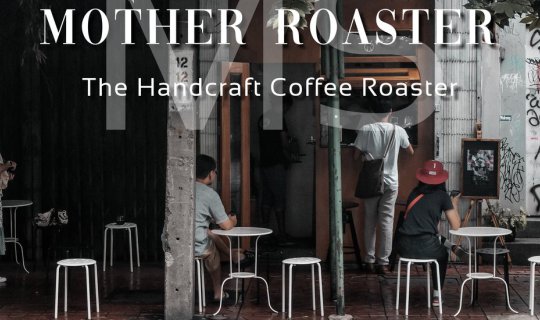 cover ​' MOTHER ROASTER  กาแฟป๊อปอัพเล็กๆ ย่านมหาพฤฒาราม