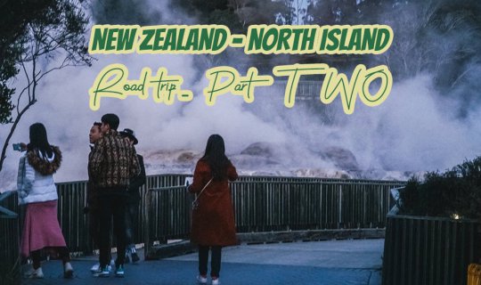 Cover Road trip ปักหมุดจุดเที่ยวนิวซีแลนด์เกาะเหนือ (Part2) จุดเที่ยวธรรมช...