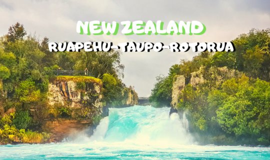 cover Recommended Places to Visit in Northern Island of New Zealand, 6 Days, Full Activities in Ruapehu -Taupo -Rotorua