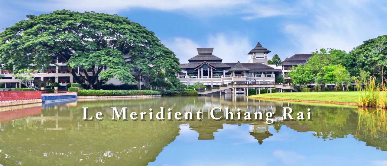 cover Le Méridien Chiang Rai อบอุ่นทุกครั้งที่ได้กลับมาสัมผัส