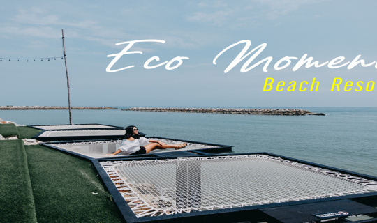 cover Eco Moment Beach Resort นอนชิวริมทะเล ไม่ต้องโดนเทก็มาทะเลได้