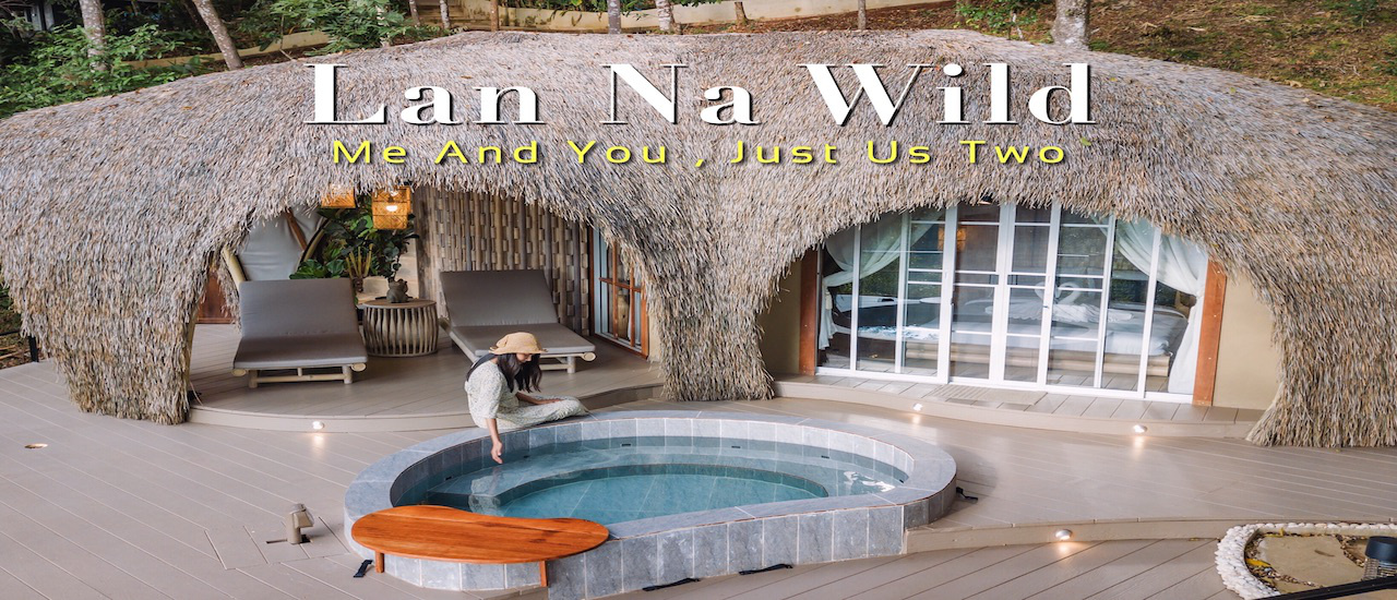 cover Lan na Wild รีสอร์ทลับกลางป่า สไตล์ Glamping