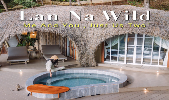 Cover Lan na Wild รีสอร์ทลับกลางป่า สไตล์ Glamping...